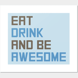 Eat Drink Be Awesome Posters and Art